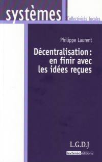 Décentralisation : en finir avec les idées reçues