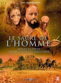 Le sacre de l'homme : Homo sapiens invente les civilisations