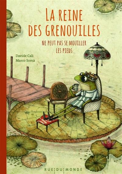 La reine des grenouilles ne peut pas se mouiller les pieds