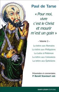 Epîtres de Paul. Vol. 2. Pour moi, vivre c'est le Christ et mourir m'est un gain