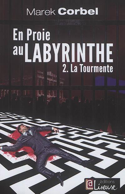 En proie au labyrinthe. Vol. 2. La tourmente