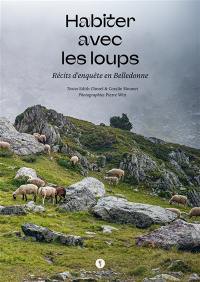 Habiter avec les loups : récits d'enquête en Belledonne