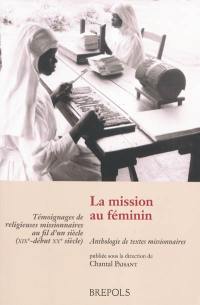 La mission au féminin : témoignages de religieuses missionnaires au fil d'un siècle (XIXe-début XXe siècle) : anthologies de textes missionnaires