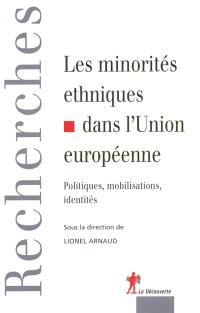 Les minorités ethniques dans l'Union européenne : politiques, mobilisations, identités