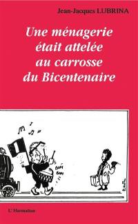 Une Ménagerie était attelée au carrosse du bicentenaire