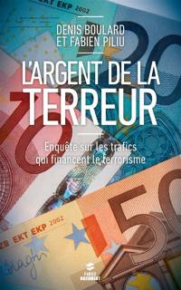 L'argent de la terreur : enquête sur les trafics qui financent le terrorisme