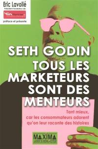 Tous les marketeurs sont des menteurs : tant mieux, car les consommateurs adorent qu'on leur raconte des histoires