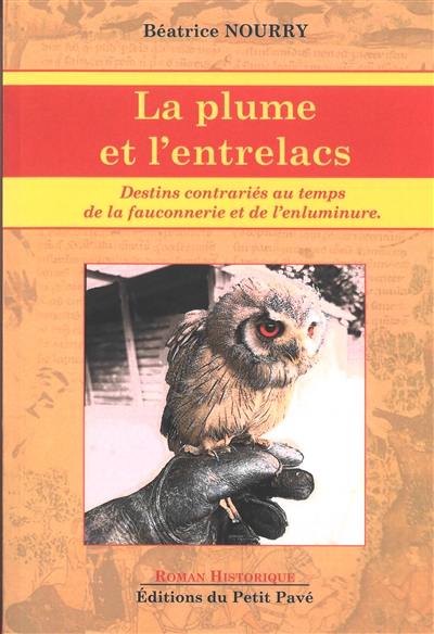 La plume et l'entrelacs : destins contrariés au temps de la fauconnerie et de l'enluminure