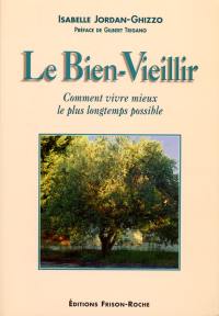 Le bien-vieillir : comment vivre mieux le plus longtemps possible