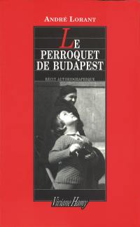 Le perroquet de Budapest : une enfance revisitée