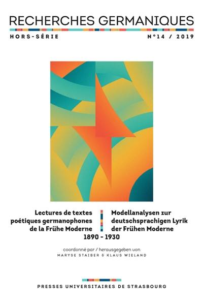 Recherches germaniques, hors série, n° 14. Lectures de textes poétiques germanophones de la Frühe Moderne : 1890-1930. Modellanalysen zur deutschsprachigen Lyrik der Frühen Moderne : 1890-1930