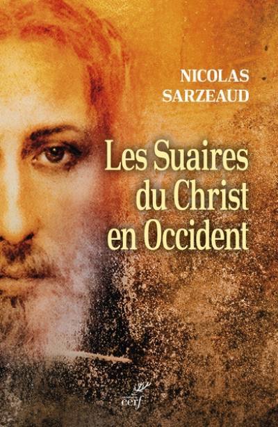 Les suaires du Christ en Occident : du Moyen Age à nos jours