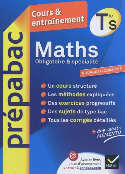 Maths terminale S : obligatoire & spécialité : cours & entraînement