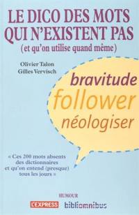 Le dico des mots qui n'existent pas (et qu'on utilise quand même) : ces 200 mots absents des dictionnaires et qu'on entend (presque) tous les jours