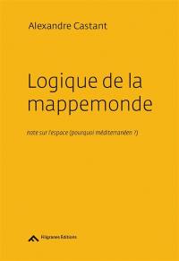 Logique de la mappemonde : note sur l'espace, pourquoi méditerranéen ?