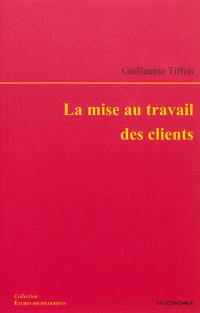 La mise au travail des clients