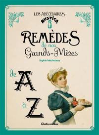 Remèdes de nos grands-mères de A à Z