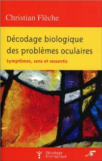 Décodage biologique des problèmes oculaires : symptômes, sens et ressentis