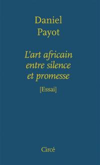 L'art africain entre silence et promesse