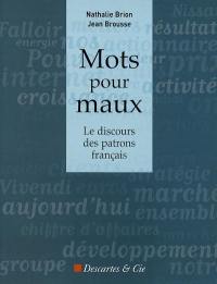 Mots pour maux : le discours des patrons français