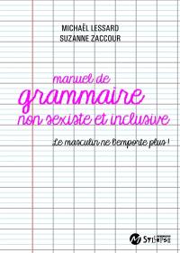 Manuel de grammaire non sexiste et inclusive : le masculin ne l'emporte plus !