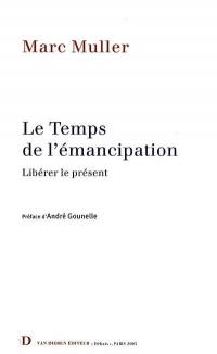 Le temps de l'émancipation : libérer le présent