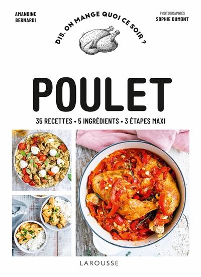 Poulet : 35 recettes, 5 ingrédients, 3 étapes maxi