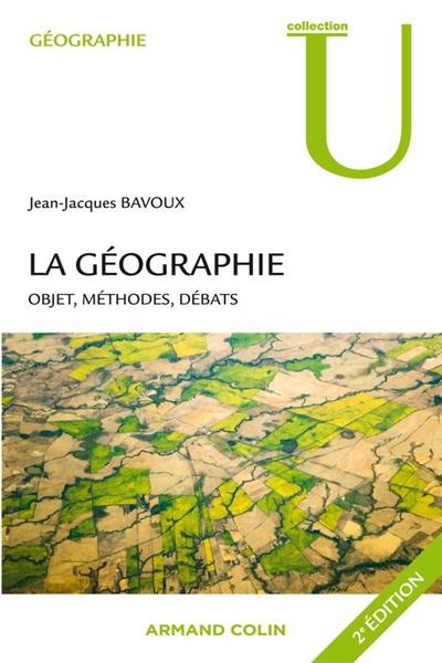 La géographie : objet, méthodes, débats