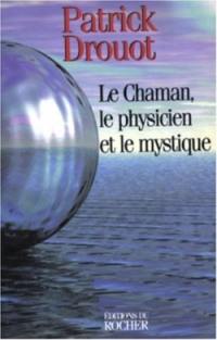 Le chaman, le physicien et le mystique