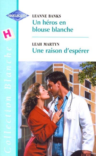 Un héros en blouse blanche. Une raison d'espérer