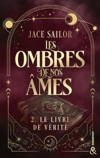 Les ombres de nos âmes. Vol. 2. Le livre de vérité