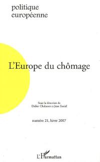 Politique européenne, n° 21. L'Europe du chômage