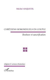 Chrétiens homosexuels en couple : bonheur et sanctification