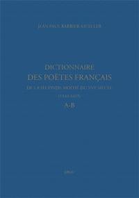 Dictionnaire des poètes français de la seconde moitié du XVIe siècle, 1549-1615. A-B