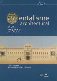 L'orientalisme architectural : entre imaginaires et savoirs