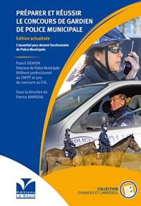 Préparer et réussir le concours de gardien de police municipale : l'essentiel pour devenir fonctionnaire de police municipale