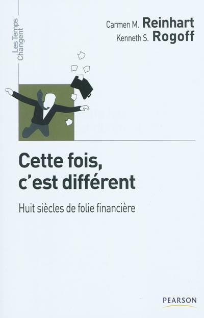 Cette fois, c'est différent : huit siècles de folie financière