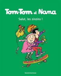 Tom-Tom et Nana. Vol. 18. Salut, les zinzins !