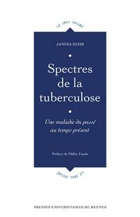 Spectres de la tuberculose : une maladie du passé au temps présent