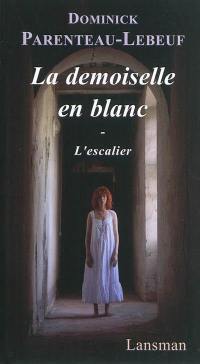 La demoiselle en blanc. L'escalier