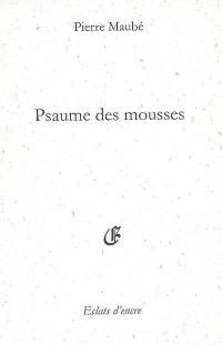 Psaume des mousses : tu, sa vie, son oeuvre