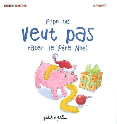 Pipo ne veut pas rater le Père Noël