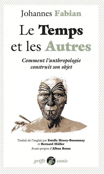 Le temps et les autres : comment l'anthropologie construit son objet