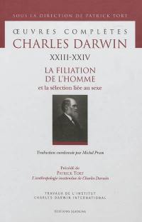 Oeuvres complètes. Vol. 23-24. La filiation de l'homme et la sélection liée au sexe. L'anthropologie inattendue de Charles Darwin