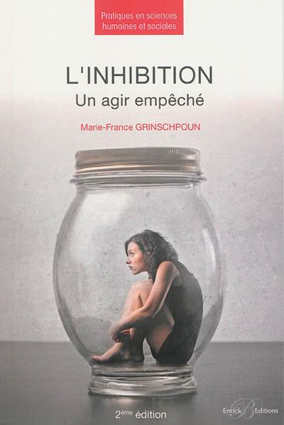 L'inhibition : un agir empêché