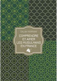 Comprendre et aimer les musulmans en France