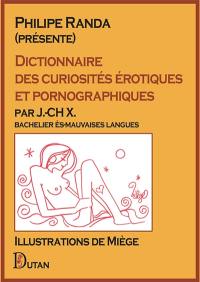 Dictionnaire des curiosités érotiques et pornographiques : par J.-CH X., bachelier ès-mauvaises langues