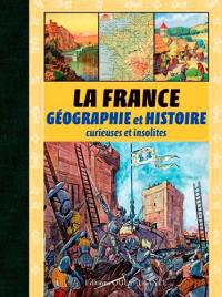 La France : géographie et histoire curieuses et insolites