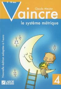 Vaincre le système métrique. Vol. 4. 9-10 ans