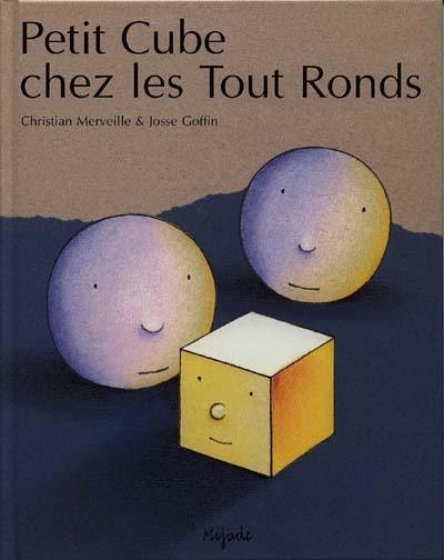 Petit Cube chez les Tout Ronds